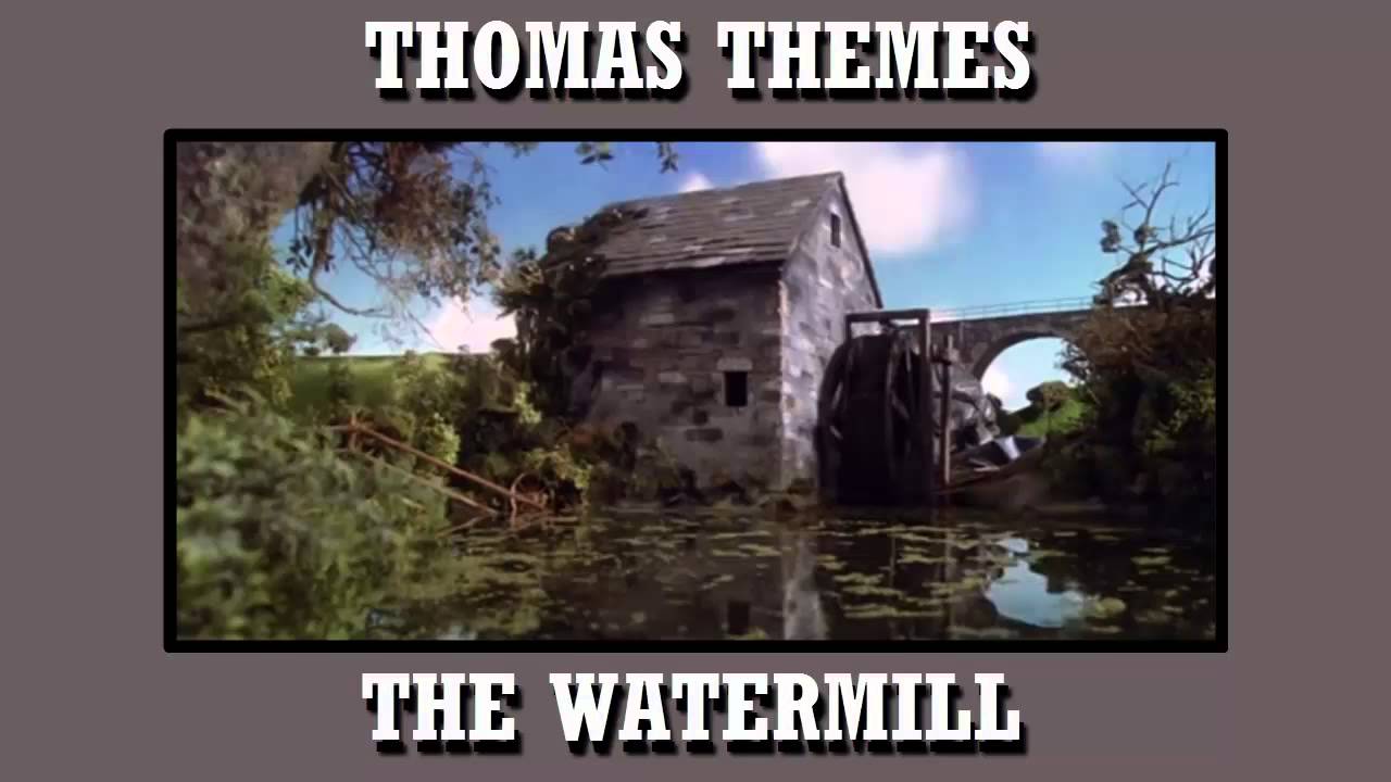 Thomas Themes The Watermill YouTube