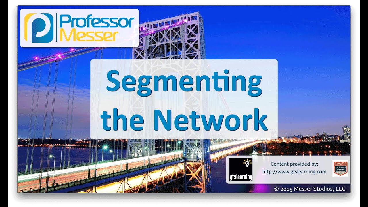 Segmenting the Network - CompTIA Network+ N10-006 - 2.4