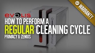 How to perform a Regular Cleaning Cycle | Evolis Primacy &amp; Zenius