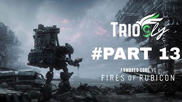 ARMORED CORE 6 FIRE OF RUBICON Gameplay Walkthrough Part 13 [1080p 60FPS PS4] - No Commentary