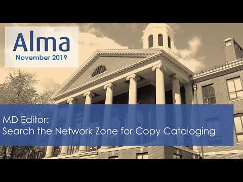 Alma November 2019 Release: MD Editor – Search the Network Zone, for Copy Cataloging