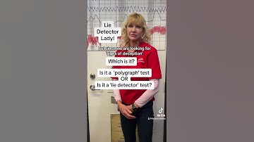 Lie Detector Lady answers: "Is it 1) a 