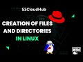 #3 Creation of File and Directories in Linux | redhat | 2023| s3cloudhub