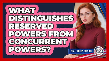 What Distinguishes Reserved Powers From Concurrent Powers?