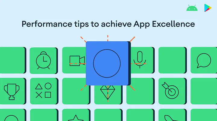 Performance tips to achieve App Excellence - DayDayNews