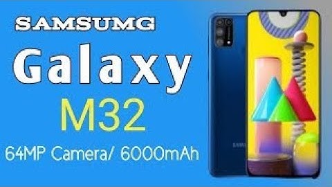 Samsung Galaxy M32 | Specifications & features Galaxy M32 Trailer Video | Samsung M32 price details