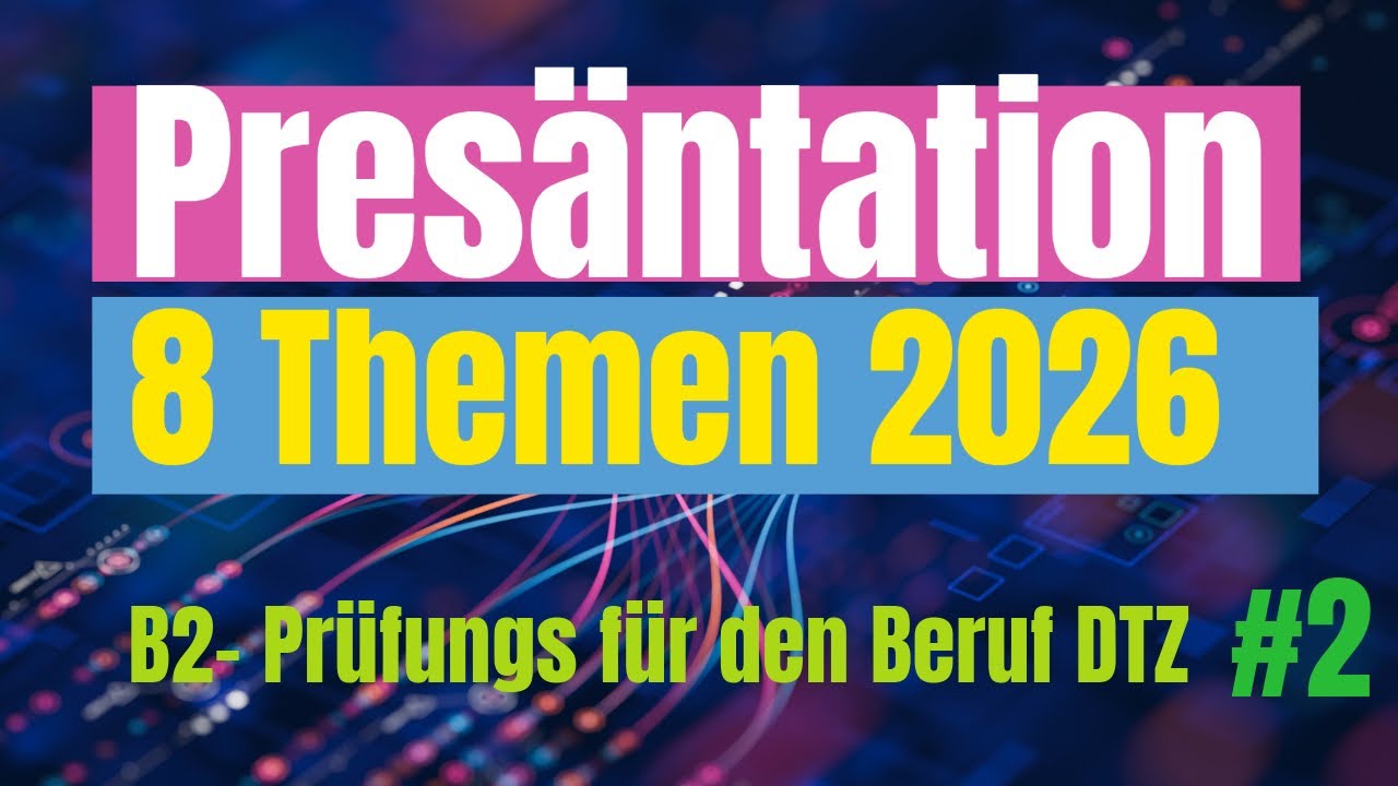 2026 | B2 Beruf – 8 Präsentationsthemen | Sprechen Teil 1 | Deutsch lernen #2