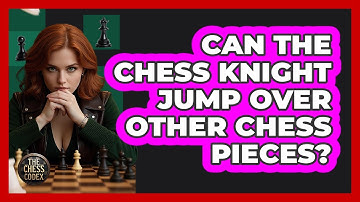 Can The Chess Knight Jump Over Other Chess Pieces? - The Chess Codex