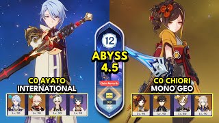 C0 Ayato International & C0 Chiori Mono Geo | Spiral Abyss 4.5 Floor 12 9 Stars | Genshin Impact 4.5