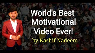 POWERFUL MOTIVATIONAL VIDEO by Kashif Nadeem | Best Motivational Speech in Urdu
