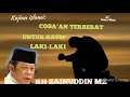 kajian islami:K.H ZAINUDDIN MZ.COBA'AN TERBERAT UNTUK KAUM LAKI-LAKI.