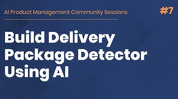 AI Product Manager Demo Project - Building a Delivery Package Detector - AI PM Community Session #7