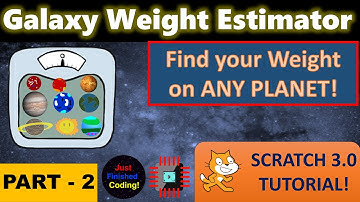 Galaxy Weight Estimator! - Part 2 | Easy, Simple, Beginner Scratch Tutorial | Just Finished Coding!