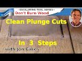 Avoid burning with an Oscillating Saw in plunge cutting.