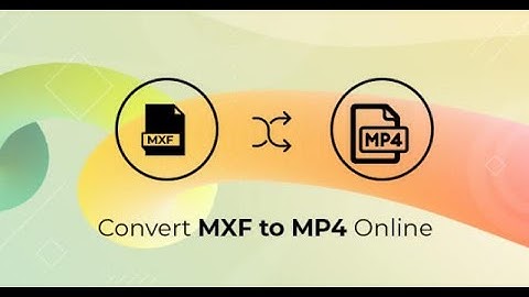 How to convert MXF to MP4 online without losing quality