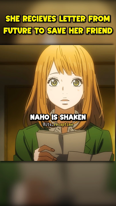 Naho Receives Letters From Her Future Self To Save Kakeru From A Tragic Fate In Orange Anime | Recap
