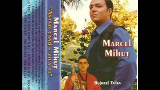 Marcel Mihut - Pe la poarta mandrii trec