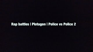 rap battles | Plotagon | police vs police 2