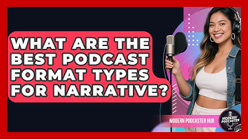 What Are The Best Podcast Format Types For Narrative? - Modern Podcaster Hub
