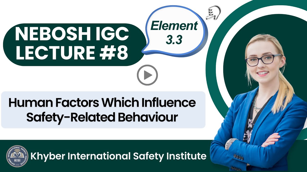 NEBOSH IGC Lecture 8 | Element 3.3 | Human Factors Which Influence Safety-Related Behaviour