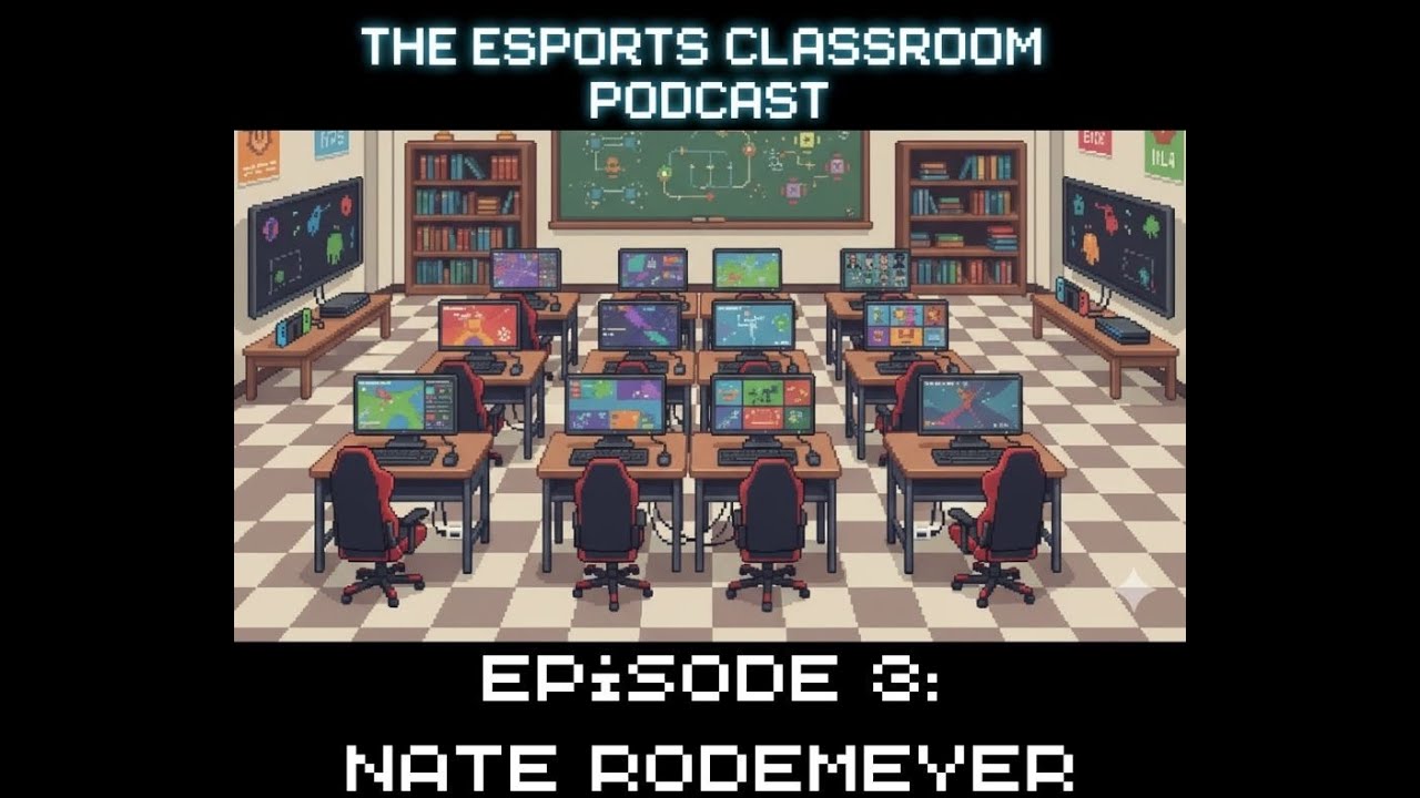 Esports Classroom Podcast Episode 3 Nate Rodemeyer