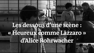 Cannes 2018 : les dessous d’une scène d’« Heureux comme Lazzaro » par Alice Rohrwacher