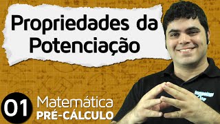 Pré-Cálculo 1 - ÁLGEBRA: PROPRIEDADES DA POTENCIAÇÃO