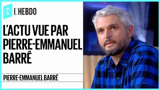 L'actu vue par Pierre-Emmanuel Barré - C l’hebdo - 14/12/2019