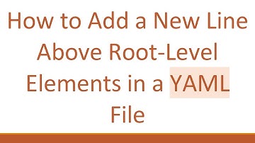 How to Add a New Line Above Root-Level Elements in a YAML File