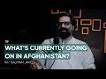 What’s Currently Going On In Afghanistan? Ft. Salman Javed | 119 | TBT