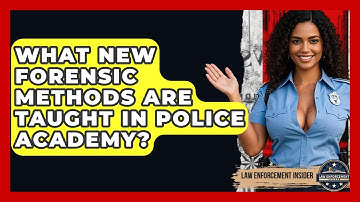 What New Forensic Methods Are Taught In Police Academy? - Law Enforcement Insider