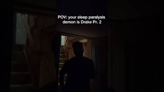POV your sleep paralysis demon is Drake pt. 2