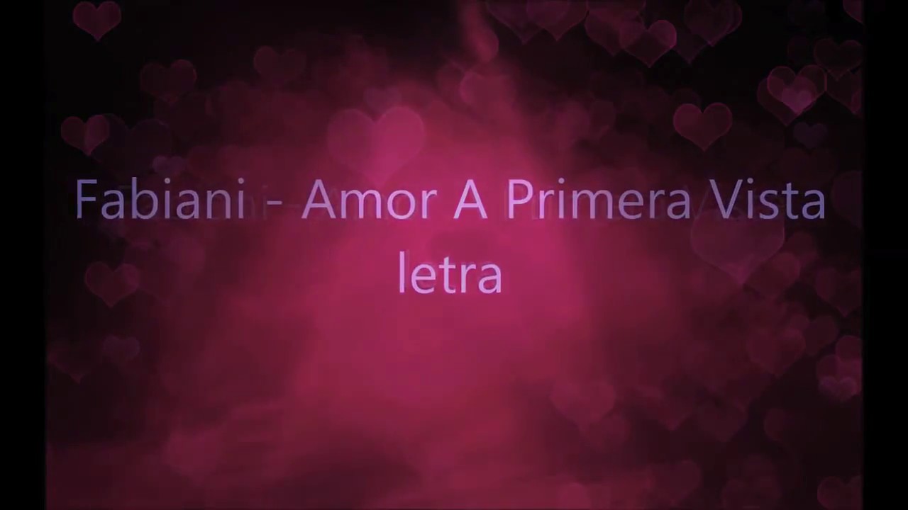 Amor A Primera Vista - Fabiani (Letra) - YouTube