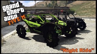 GTA 5 ROLEPLAY -  TURBO CAN-AM X3 AND TURBO RZR NIGHT RIDING  - EP. 308 - CIV