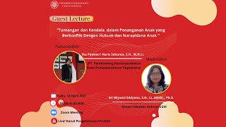 Kuliah Tamu "Tantangan dan Kendala dalam Penanganan Anak..." | Magister Ilmu Hukum FH UGM
