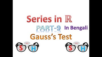 Series in Real Numbers : Part-9(In Bengali)_ Gauss’s Test