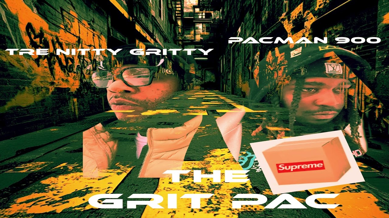 Tre Nitty Gritty x Pacman 900 WHAT YOU KNOW "THE GRIT PAC" Full album coming soon