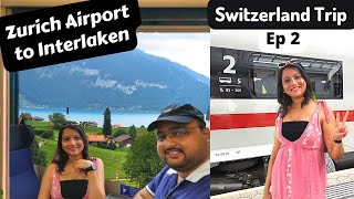 Switzerland Trip | Arrival at Zurich Airport | Zurich to Interlaken by Train | Stay at Hotel Merkur