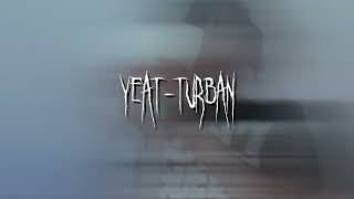 YEAT-Turban sped up/pitched