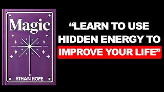 Magic: Learn To Use Hidden Energy to Improve Your Life (Audiobook)