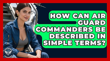 How Can Air Guard Commanders Be Described in Simple Terms? - Air Guard Commanders