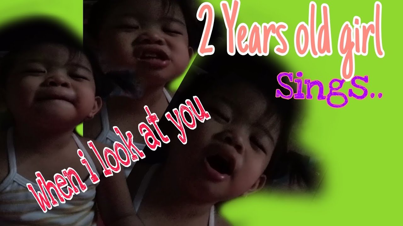 2 Year old Girl Sing's When i look at you 😳😮😍 - YouTube