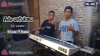 Ada Untukmu - Tyok Satrio | Cover: Ikhsan Nugraha ft Rama Dian |