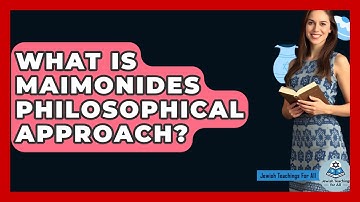 What Is Maimonides Philosophical Approach? - Jewish Teachings For All