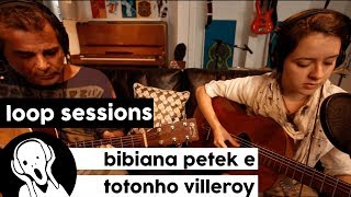 Bibiana e Totonho Villeroy - Tudo que Eu gosto em Ti | Loop Sessions