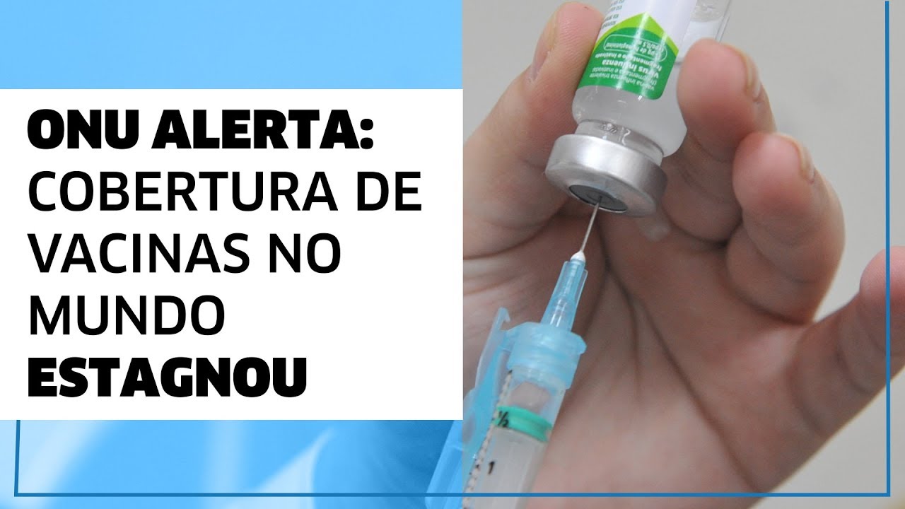 ONU alerta: Cobertura de vacina no mundo estagnou internacional de brasil