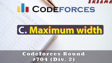 C. Maximum Width | Easy + Hard |  Codeforces Round #703 (Div. 2) | sKSama Hindi Video Editorial