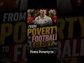 From Poverty to Football Glory
