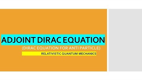 Adjoint Dirac Equation | Dirac Equation for antiparticle