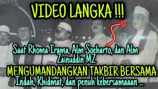 RHOMA IRAMA, ALM. SOEHARTO, ALM. ZAINUDDIN MZ MENGUMANDANGKAN TAKBIR BERSAMA | MOMEN PENUH KENANGAN